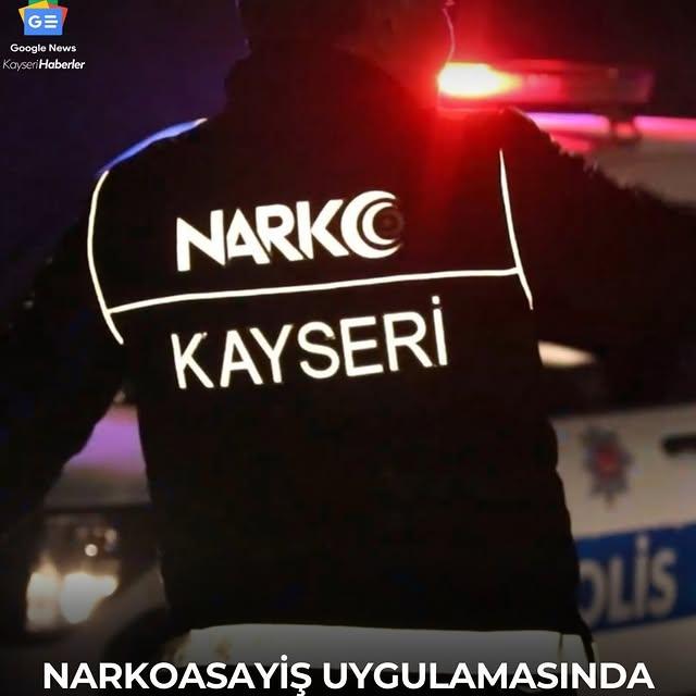 Kayseri'de NARKOASAYİŞ Uygulaması: Uyuşturucu Operasyonunda Tutuklamalar Gerçekleşti