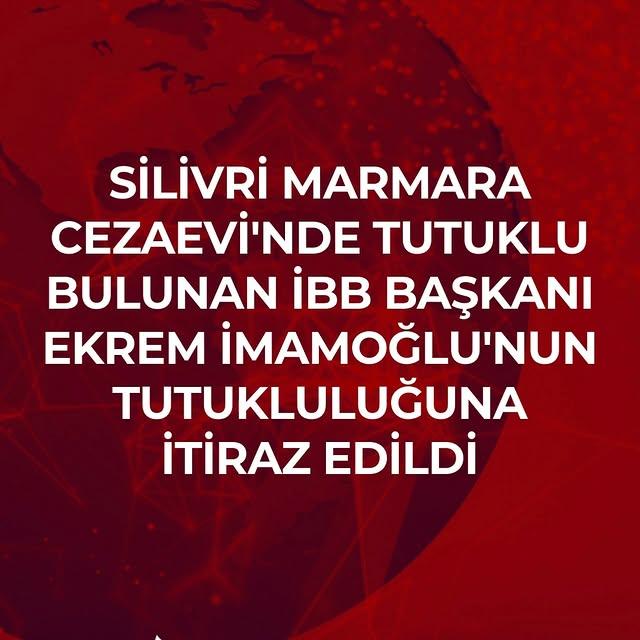 Ekrem İmamoğlu'nun Tutukluluk Durumuna İtiraz