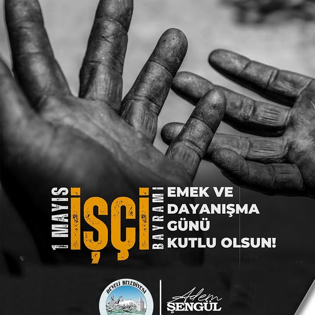 Develi Belediye Başkanı Şengül'den 1 Mayıs Mesajı: Emek ve Dayanışma Ülkemizin Gücü