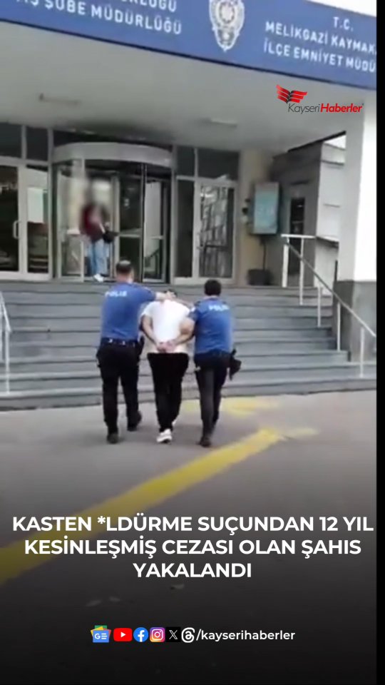 Kayseri'de Kasten İldürme Suçundan Aranıyordu: 12 Yıllık Cezası Onaylandı