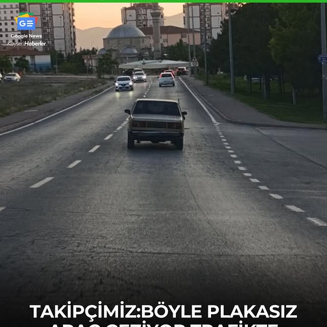 Kayseri'de Plakasız Araçla Trafikte Seyahat Edilirken Yetkililerin Durumu