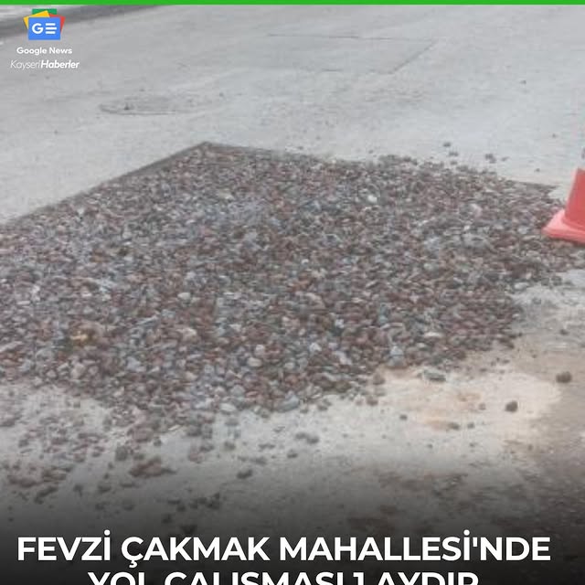 Kayseri'de Yol Çalışması Mahalle Sakinlerini Zor Duruma Düşürdü