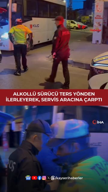 Kayseri'de Alkollü Sürücü Servis Aracına Çarptı, Ehliyetsiz ve Alkol Oranı Yüksek Çıktı