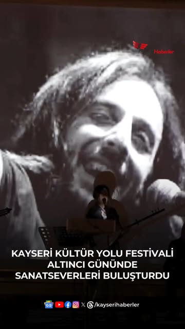Kayseri Kültür Yolu Festivali Altıncı Gününde Sanatseverleri Buluşturdu
