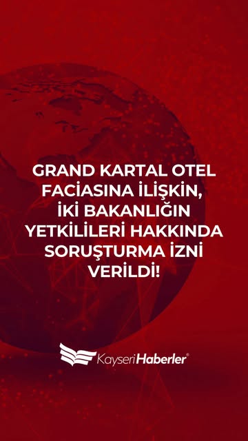 Kayseri Grand Kartal Otel Faciası İçin Bakanlık Soruşturması Başlatıldı
