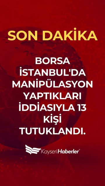 Borsa İstanbul'da Manipülasyon İddiası: 13 Kişi Tutuklandı