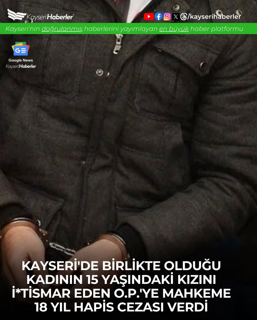 Kayseri'de 15 Yaşındaki Kızı İstismar Eden Sanığa 18 Yıl Hapis Cezası