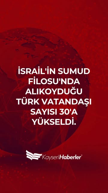 Türk Vatandaşları İsrail'e Ait Sumud Filosu'nda Alıkonuldu, Sayı 30'a Yükseldi